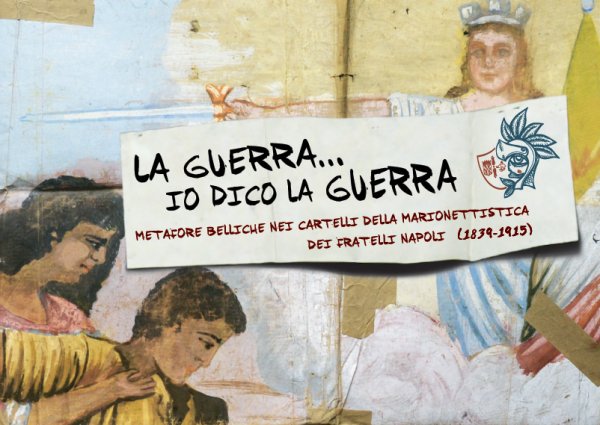 La guerra… io dico la Guerra. Metafore belliche nei cartelli della Marionettistica fratelli Napoli (1839-1915)